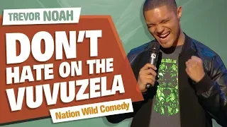 "Don't Hate On The Vuvuzela" - TREVOR NOAH - (Nation Wild Comedy)