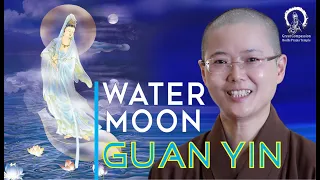 WATER MOON Guan Yin | Buddhist Story | Avalokiteshvara Through Moon Light | Master Miao Jing  水月觀音