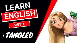 LEARN ENGLISH WITH MOVIES / TANGLED