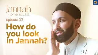 How Do You Look in Jannah? | Ep. 3 | #JannahSeries with Dr. Omar Suleiman