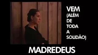 MADREDEUS - Vem (Além de Toda a Solidão)