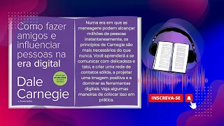 AUDIOBOOK | Como fazer amigos e influenciar pessoas na Era Digital  -   Completo