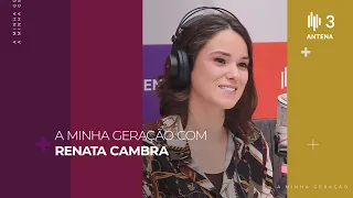 Renata Cambra | A Minha Geração com Diana Duarte | Antena 3