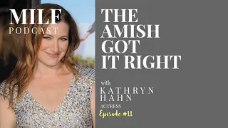 011 - The Amish Got it Right with Kathryn Hahn