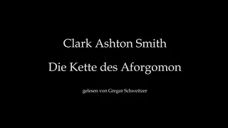 Clark Ashton Smith: Die Kette des Aforgomon [Hörbuch, deutsch]