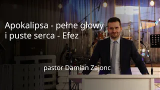 Pełne głowy i puste serca - Efez - pastor Damian Zajonc - 19.09.21