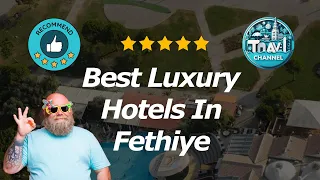 9 Best Luxury Hotels In Fethiye