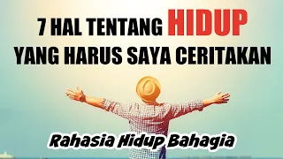 7 HAL TENTANG HIDUP YANG HARUS ANDA KETAHUI || RAHASIA BAHAGIA || MOTIVASI HIDUP