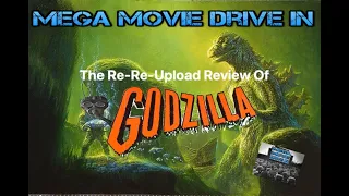 Mega Movie Drive In - Re-Re-Loaded and Re-Re-Uploaded Review of Godzilla