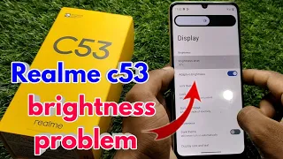 realme c53 brightness problem, realme c53 auto brightness problem