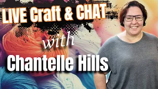 LIve Craft N Chat with Chantelle Hills PART 2