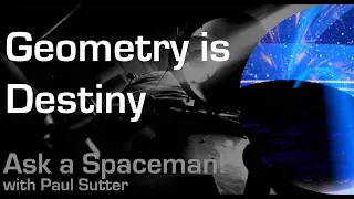 Geometry is Destiny - Ask a Spaceman!