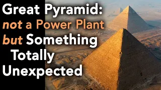 The Great Pyramid was Not a Power Plant but perhaps Something Totally Unexpected