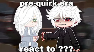 Pre-Quirk Era React To ??? | Ichinii | Part 1 | MHA X GCRV