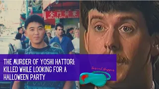 The Murder of Yoshi Hattori, Killed While Looking for a Halloween Party