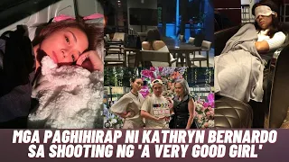 Kathryn Bernardo IPINAKITA mga PAGHIHIRAP nya sa SHOOTING ng "A Very Good Girl", Panoorin