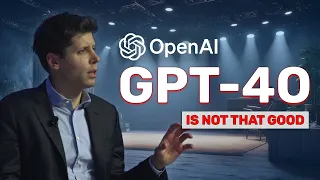 OpenAI's GPT-4O is not that good!