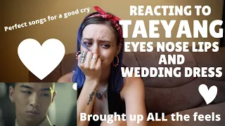 REACTING TO TAEYANG (BIGBANG) - EYES NOSE LIPS & WEDDING DRESS MV (Music Video Reaction.YES I CRIED)