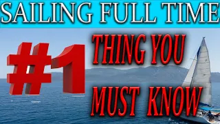 SAILING FULL TIME, THE NUMBER ONE THING YOU MUST KNOW