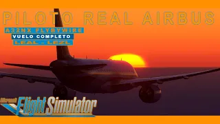 PILOTO REAL AIRBUS | LEAL - LEZL | A32NX FBW DEVELOPER | EUROPA NORTE