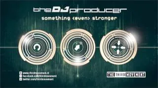 The DJ Producer - Something (Even) Stronger