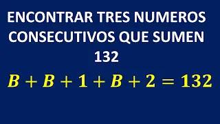 TRES NÚMEROS ENTEROS CONSECUTIVOS SUMAN 132. Hallar los números. |ecuaciones lineales .