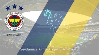 Sevdamıza Kimse Engel Olamaz  Feberbahçe GFB  (HD)