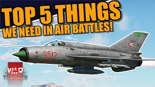 War Thunder - TOP 5 THINGS we NEED in AIR BATTLES!