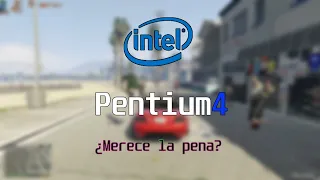 ¿Merece la pena un Pentium 4?