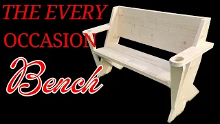 The Perfect Bench for Every Occasion.  Build it in 60 Minutes!