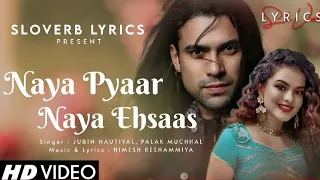 #Videos Naya Pyaar Naya Ehsaas (LYRICS)Jubin Nautiyal, Palak Muchhal | HimeshReshammiya | Hit Songs