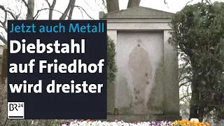 Metall-Diebstahl auf dem Friedhof | Abendschau | BR24