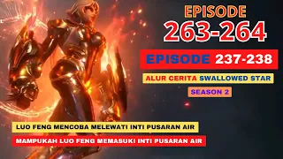 Alur Cerita Swallowed Star Season 2 Episode 237-238 | 263-264