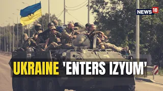 Russia Ukraine News | Ukrainian Army Enters Izyum in Kharkiv Region | Russian Forces | English News