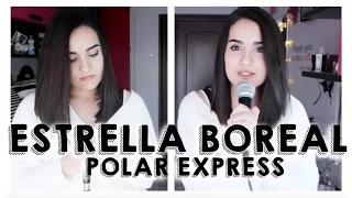 Ana Aldeguer - Estrella Boreal (Polar Express) - Cover