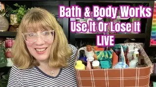 Bath & Body Works Use It Or Lose It LIVE