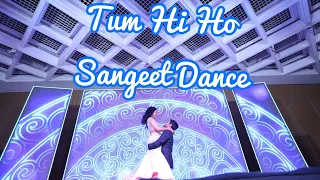 Tum Hi Ho Sangeet Dance Performance | First Dance