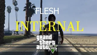 FLESH - INTERNAL(Grand Theft Auto V)