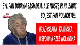 Władysława Kamińska: Był pan dobrym sąsiadem, ale muszę pana zabić bo jest pan Polakiem!