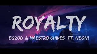 Egzod & Maestro Chives - Royalty (Lyrics) ft. Neoni | Neon Trap