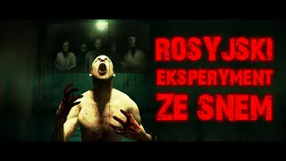 Rosyjski eksperyment ze snem - CreepyPasta (PL)