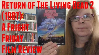 Return of The Living Dead 2 (Ken Wiederhorn, 1987): A Fright Friday Film Review