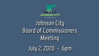 Johnson City Board of Commissioners Meeting 07-02-2020
