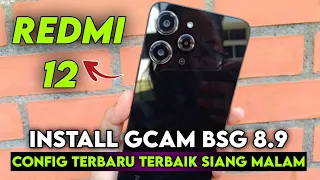 TERBARU ‼️ INSTALL GCAM BSG 8.9 REDMI 12 CONFIG TERBARU SIANG MALAM | GOOGLE CAMERA REDMI 12