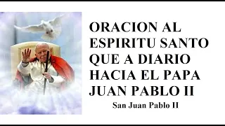 ORACION AL ESPIRITU SANTO QUE A DIARIO HACIA EL PAPA JUAN PABLO II