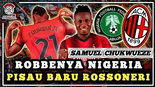 DILABELI ARJEN ROBBENYA NIGERIA HINGGA DIREKRUT AC MILAN, SIAPA SAMUEL CHUKWUEZE SEBENARNYA?