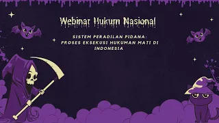 Webinar Hukum Nasional "Sistem Peradilan Pidana : Proses Eksekusi Hukuman Mati Indonesia"