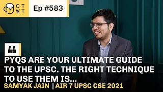 CTwT E583 - UPSC CSE 2021 Topper Samyak Jain AIR 7 | PSIR Optional | 2nd Attempt