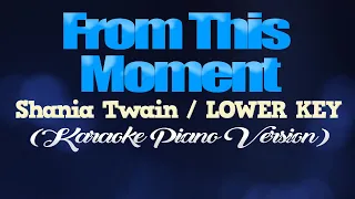 FROM THIS MOMENT - Shania Twain/LOWER KEY (KARAOKE PIANO VERSION)