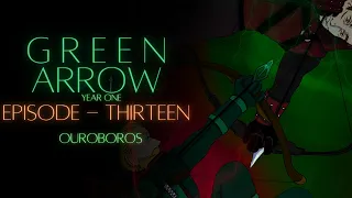 Green Arrow: Year One - Episode 13: Ouroboros